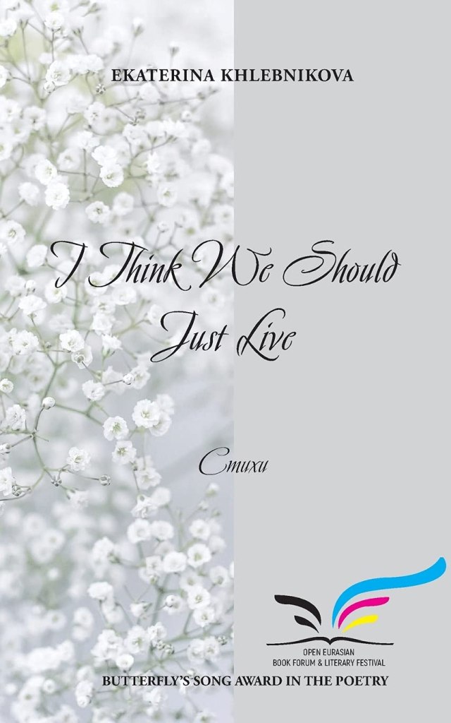 Ekaterina Khlebnikova I think we should just live